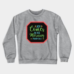 Joy Comes In The Morning Crewneck Sweatshirt